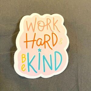 🌈20/$12🌈 Work Hard, Be Kind Sticker
